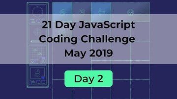 Day 2 - 21 Day Javascript Coding Challenge