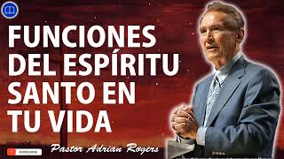 Sermones de Adrian Rogers Nuevo  Funciones Del Espíritu Santo En Tu Vida