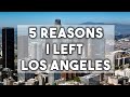 Leaving Los Angeles California (5 REASONS WHY I MOVED!)