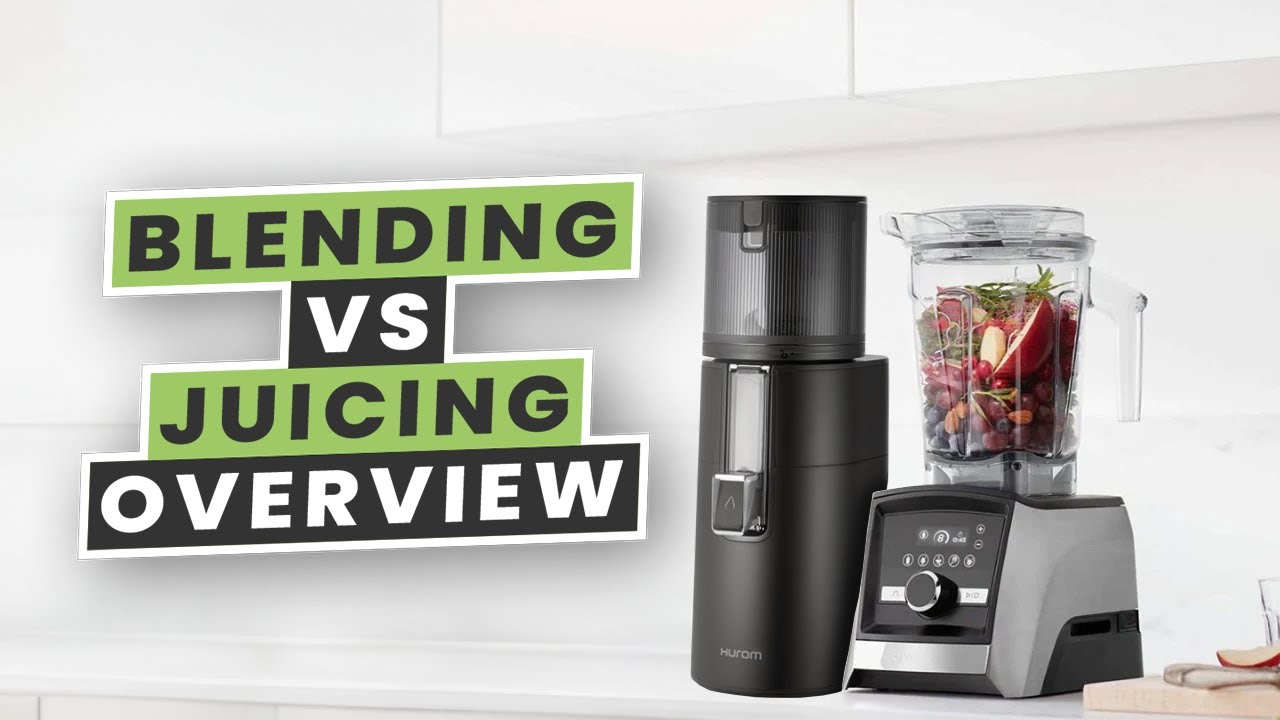 Blending Vs Juicing What's The Difference YouTube