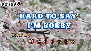 Hard to Say I'm SORRY 🎶 Song By Chicago 🎤