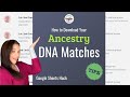 How to Download Your AncestryDNA Match List with Google Sheets