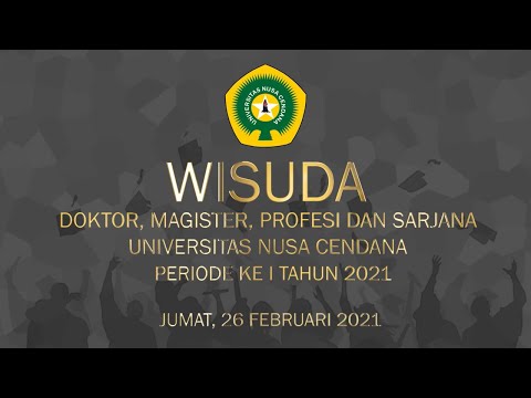 WISUDA DOKTOR, MAGISTER, PROFESI & SARJANA PERIODE PERTAMA TAHUN 2021 UNIVERSITAS NUSA CENDANA