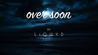 LiQWYD - Over soon [Official]