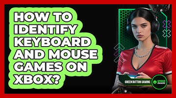 How To Identify Keyboard And Mouse Games On Xbox?