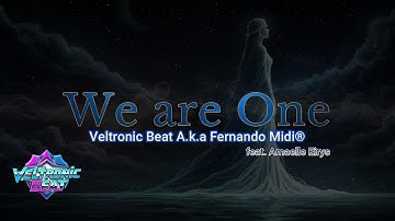 WE ARE ONE - Veltronic Beat A.k.a Fernando Midi® feat. Amaelle Eirys [Official Video]