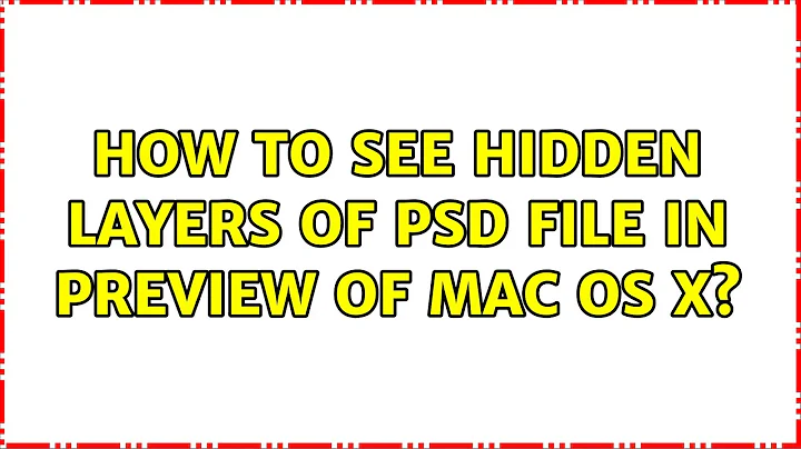 How to See Hidden Layers of PSD File in Preview of Mac OS X? (2 Solutions!!)