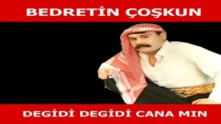 Bedretin Coşkun - Degidi Degidi Canamın Resimi