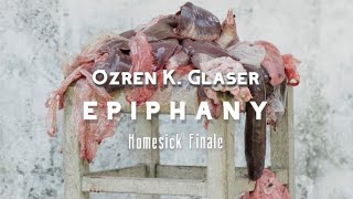 Ozren K. Glaser - Epiphany (Homesick Finale)