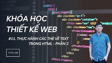 Thiết kế web 11 - Thực hành các thẻ về text trong HTML phần 2
