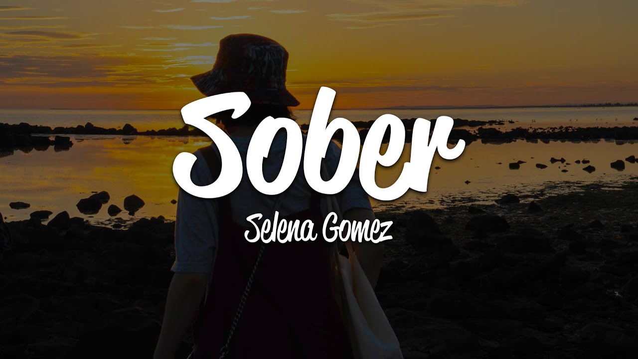 Selena Gomez - Sober (Lyrics)
