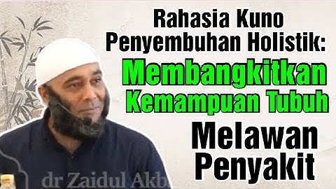 Rahasia Kuno Penyembuhan Holistik: Membangkitkan Kemampuan Tubuh Melawan Penyakit dr.Zaidul Akbar