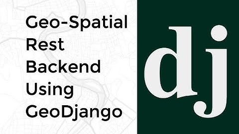 Geo-Spatial Rest Backend Using GeoDjango By Nayan Jyoti Das | GeekyAnts Tech Talk
