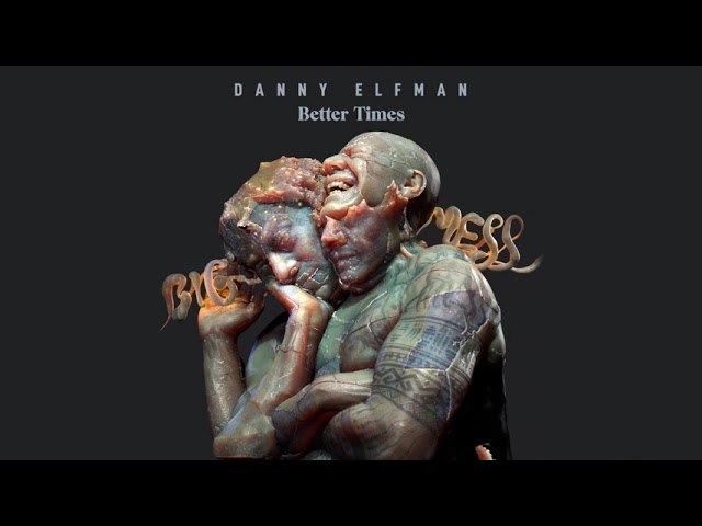 DANNY ELFMAN - BETTER TIMES