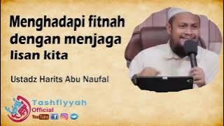 Menghadapi fitnah dengan menjaga lisan kita | Ustadz Harits Abu Naufal
