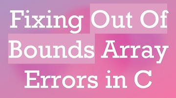 Fixing Out Of Bounds Array Errors in C