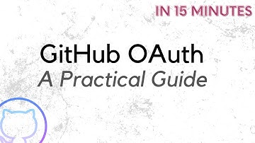 A Practical Guide to OAuth 2.0 using GitHub