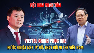 Viettel Tiến Vào UAE: Bước Ngoặt Công Nghệ 537 Tỷ USD | Chiến Lược Thay Đổi Vị Thế Việt Nam?