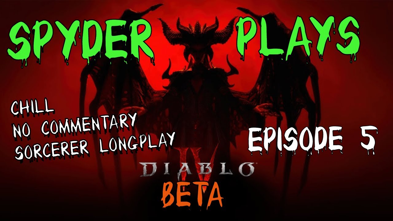 Spyder Plays Diablo 4 Beta Sorcerer Chill no commentary Longplay
