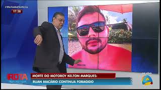 Rota da Notícia - Ruan Marcário continua foragido após morte do motoboy Kelson Marques