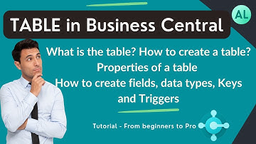 Table in Business Central | Complete tutorial about Table in BC | fields, triggers, keys, properties