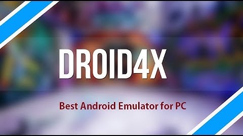 Download and Install Droid4X (Android Emulator) Offline in PC Windows 10/8.1/7/xp