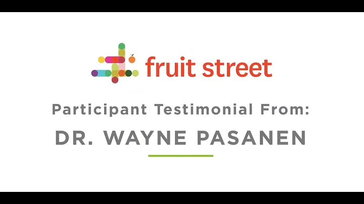 Fruit Street Testimonial: Dr. Wayne Pasanen