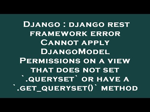 Django : django rest framework error Cannot apply DjangoModelPermissions on a view that does not set