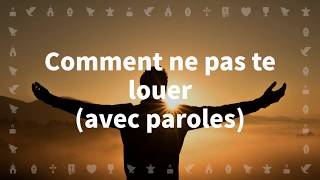 Video voorbeeld van "Comment ne pas te louer | Chant chrétien avec paroles pour le Carême et Pâques"