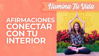 Afirmaciones para conectar con tu interior - ilumina Tu Vida