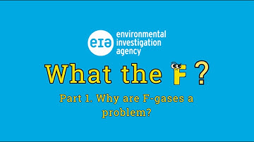 What the F? Part 1. Why are F-gases a problem?