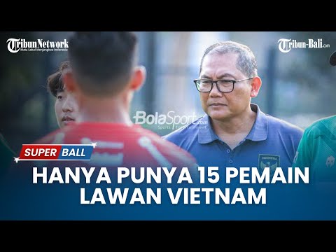 BERITA TIMNAS | Timnas U-23 Butuh Mental Juara untuk Lawan Vietnam Meski Hanya Punya 15 Pemain