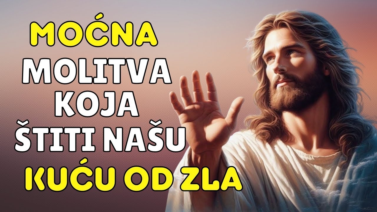 MOLITVA KOJA UNIŠTAVA ZLO U KUĆI I DONOSI BOŽJI BLAGOSLOV UKUĆANIMA