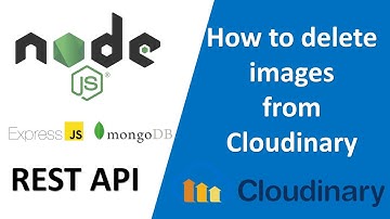 How to Delete images from Cloudinary with node.js API | Node.js, Express.js and MongoDB REST API