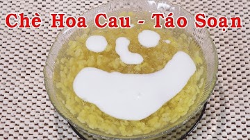 CHÈ HOA CAU - CHÈ TÁO SOẠN - CHÈ ĐẬU XANH - Cách Nấu Chè Hoa Cau Và Nước Cốt Dừa - By Nguyễn Hải