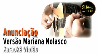 Anunciação - Versão Mariana Nolasco - Karaokê