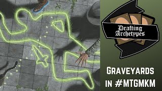 Drafting Archetypes Episode 158: Graveyard Decks