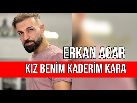 Acar Erkan KIZ BENİM KADERİM KARA