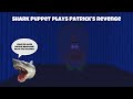 SB Movie: Shark Puppet plays Patrick’s Revenge!