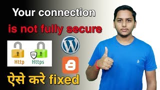 How to fix your connection is not fully secure in blogger and wordpress | Guide by Niraj Yadav