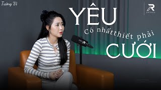 Love Must Be Marry - A Lifetime Decision or Just Social Pressure? | TUONG VI OFFICIAL