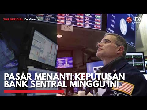 Pasar Menanti Keputusan Bank Sentral Minggu Ini | IDX CHANNEL