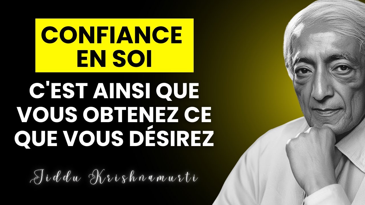 Comment devenir une personne plus SÛRE ET CONFIANTE | Jiddu Krishnamurti