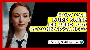 How Can Burp Suite Be Used For Reconnaissance? - SecurityFirstCorp.com