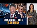 Elon Musk vs China LIVE: How China is Challenging Elon Musk, Tesla and SpaceX | N18G