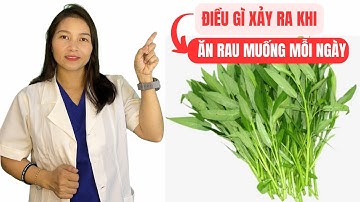 Điều gì xảy ra khi ăn RAU MUỐNG mỗi ngày | Dược sĩ Hiếu