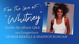 Whitney: Inside the Album with Songwriters George Merrill & Shannon Rubicam