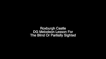 Roxburgh Castle - DG Melodeon Tutorial Excerpt For The Blind Or Partially Sighted