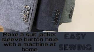 Make a suit jacket sleeve button hole with a machine at home!