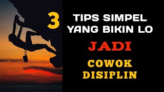 3 Tips Yang Bikin Lo Jadi Cowok Disiplin